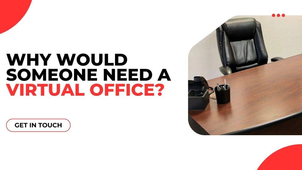 Why Would Someone Need a Virtual Office?