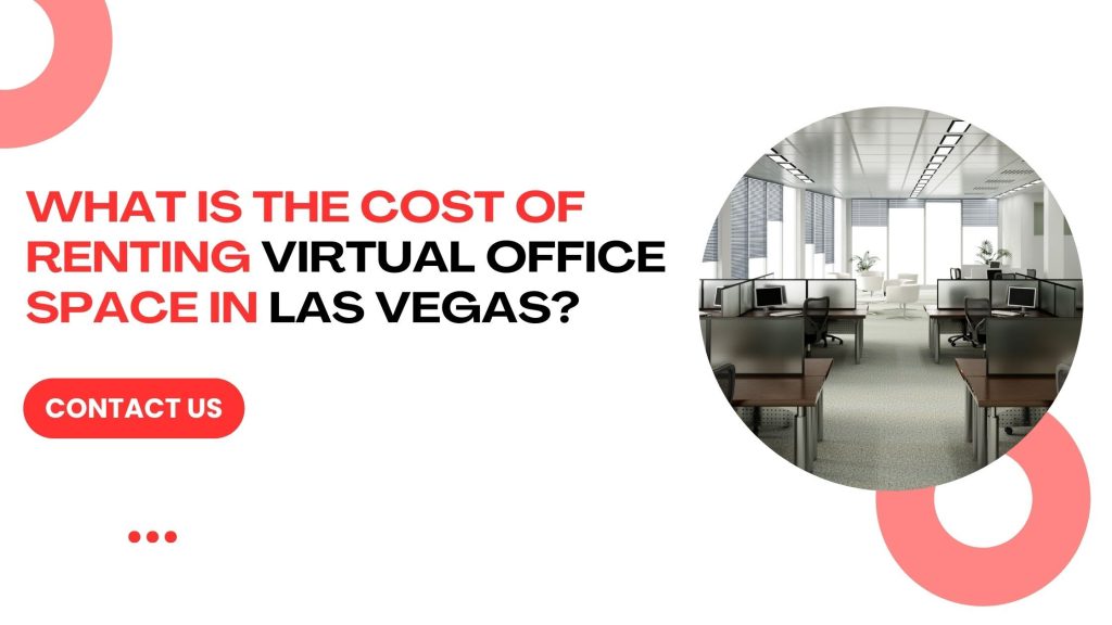 What is the Cost Of Renting Virtual Office Space in Las Vegas?