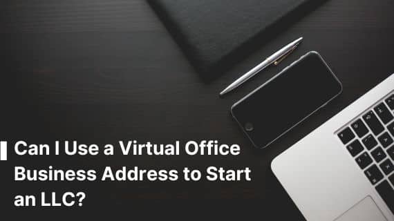 Can I Use a Virtual Office Business Address to Start an LLC?