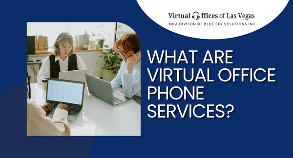What Are Virtual Office Phone Services?